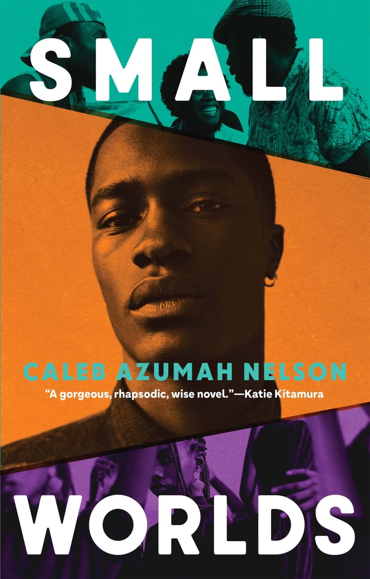 Book I'm Reading: Small Worlds Caleb by Azumah Nelson