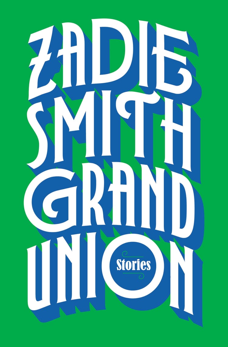 Book I'm Reading: "Grand Union" by Zadie Smith