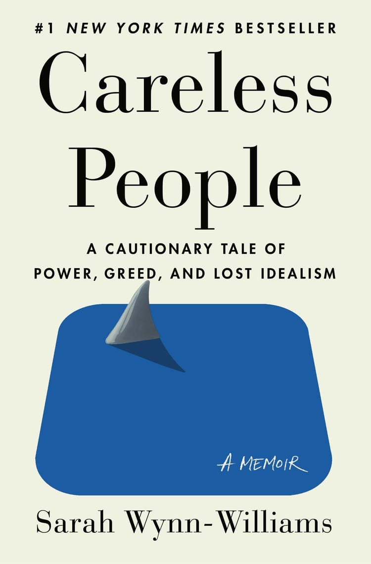 Book I'm Reading: "Careless People A Cautionary Tale of Power, Greed, and Lost Idealism" by Sarah Wynn-Williams