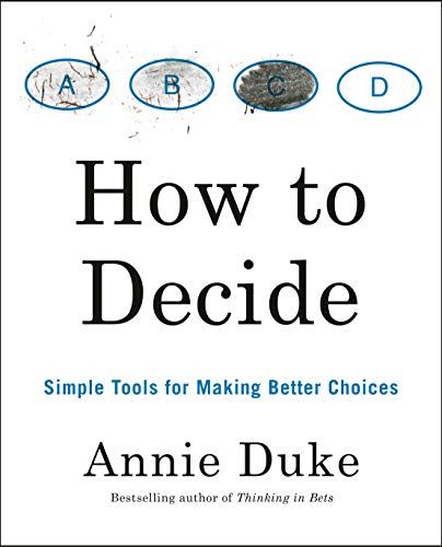 Books I'm Reading: How to Decide by Annie Duke