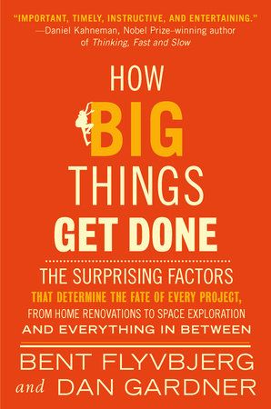 Books I'm Reading: How Big Things Get Done By Bent Flyvbjerg and Dan Gardner