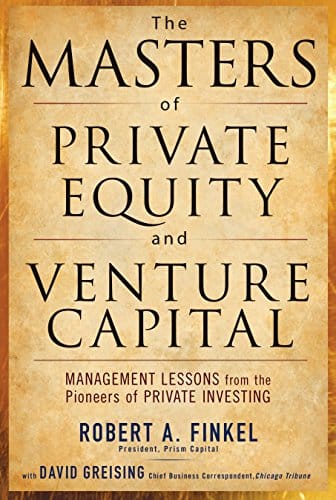 Book I'm Reading: The Masters of Private Equity and Venture Capital by Robert Finkel