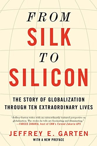 Book I'm Reading: From Silk to Silicon by Jeffrey E. Garten